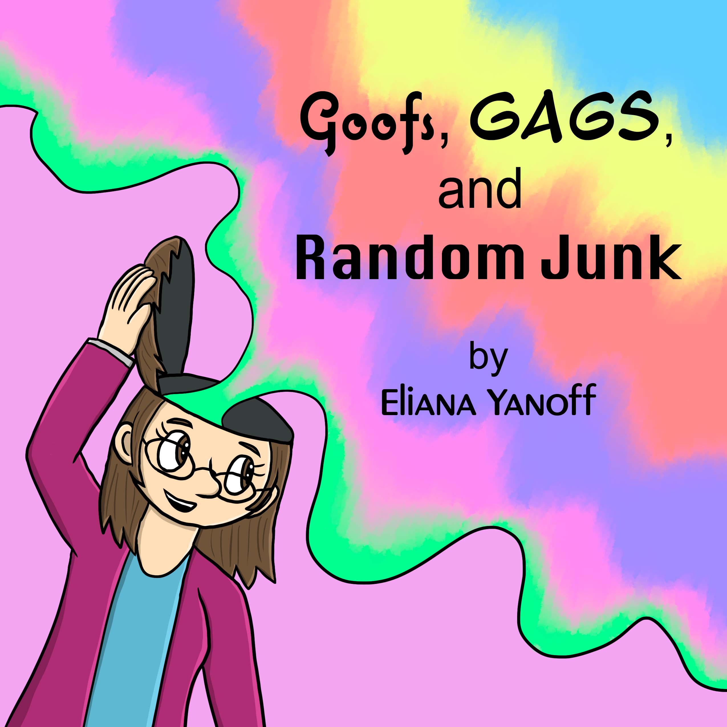 Eliana Yanoff - Goofs Gags and Random Junk